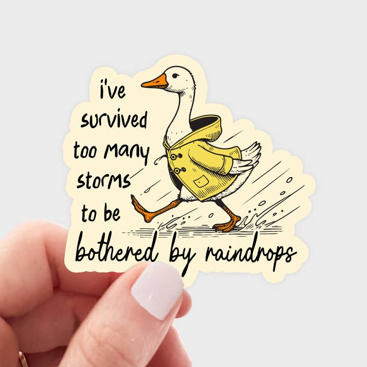 I've Survived Too Many Storms Sticker - goose, self love for wholesale by Yarnival
