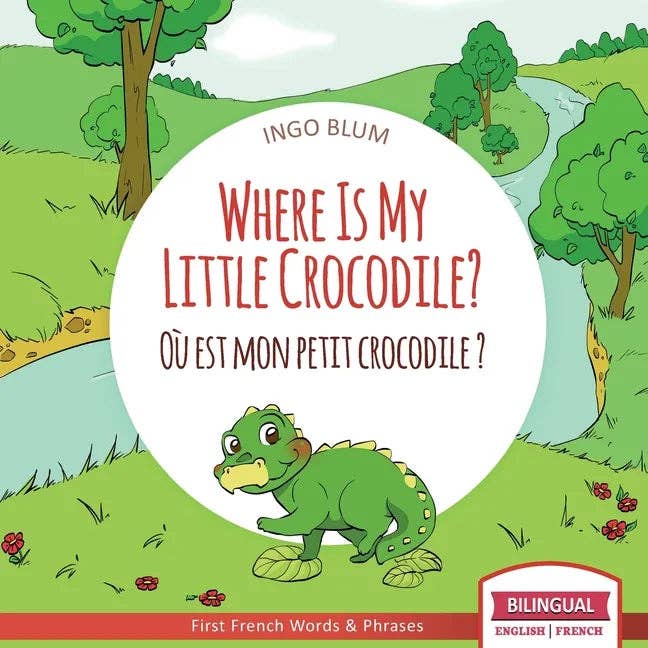 Books by splitShops - Wholesale Preschool Book (3-5) - Where Is My Little Crocodile? - Où est mon petit crocodile?: Bilingual English - French Picture Book for Children Ages 2-6 - Paperback