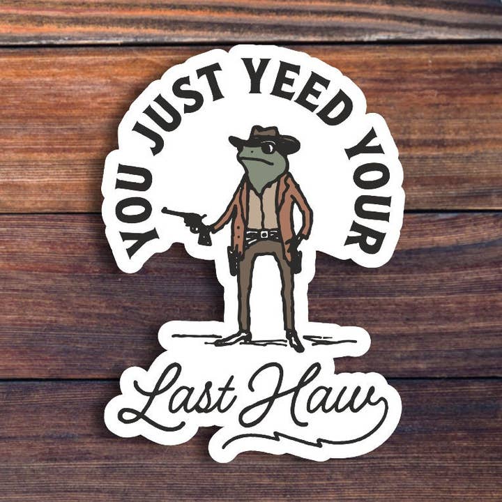 Sticker Horse - Vendita all'ingrosso Adesivo - Adesivo "You Just Yeed Your Last Haw"0