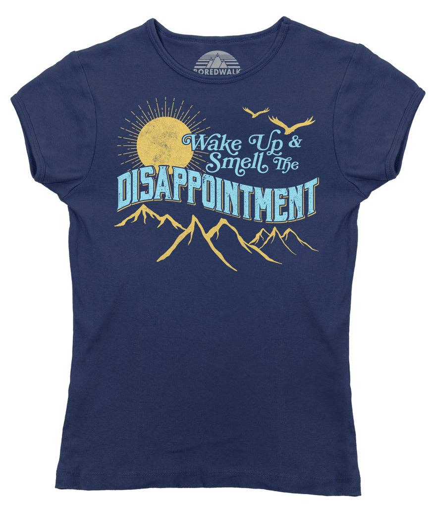 Boredwalk - Wholesale Screen Printed T-Shirt - Women's - Women's Wake Up and Smell the Disappointment T-Shirt1