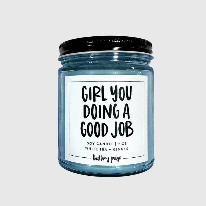 Brittany Paige - Wholesale Jar/Filled Candle - Girl You Doing A Good Job Candle