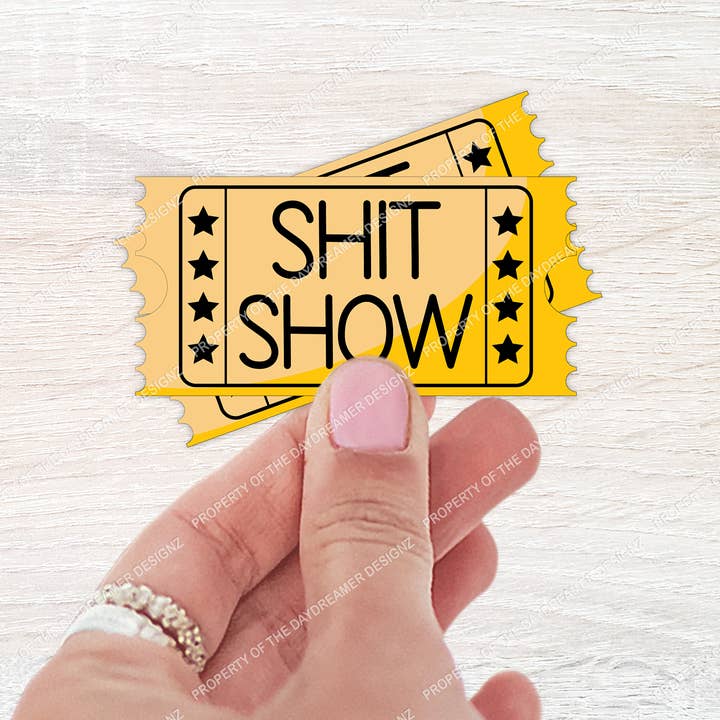 Shit Show Ticket Sticker for wholesale by The Daydreamer Designz