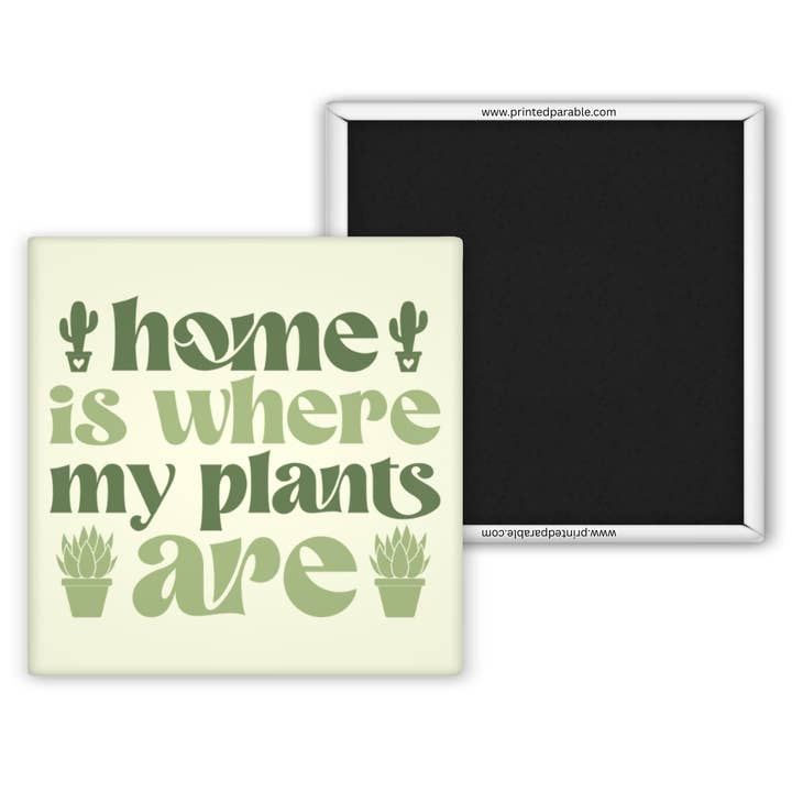 Home is where my plants are magnet for wholesale by Printed Parable