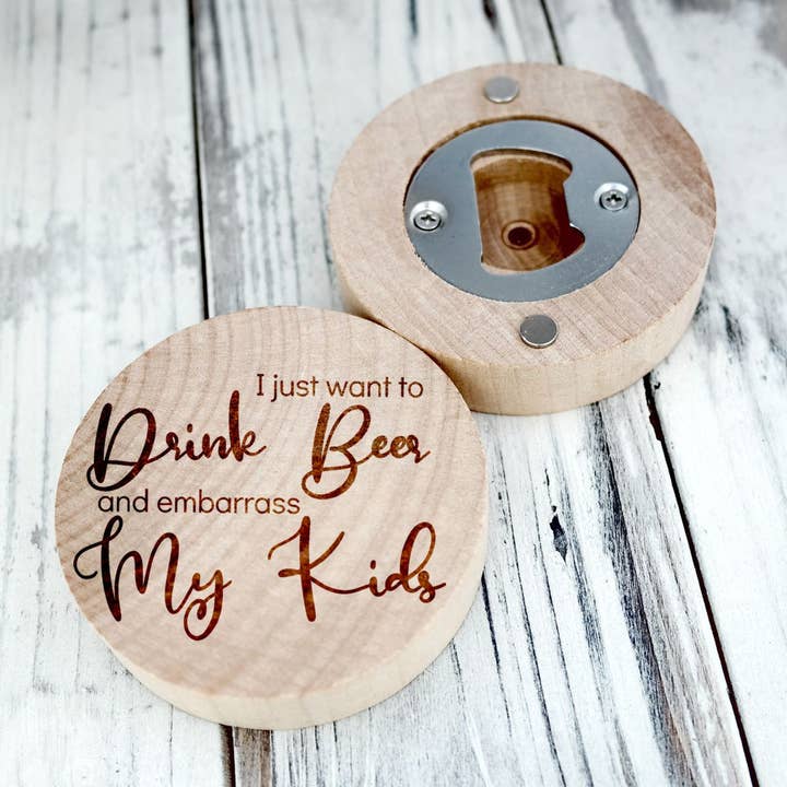 Drink Beer Embarass My Kids Wood Bottle Opener Magnet for wholesale by Kennebug LLC