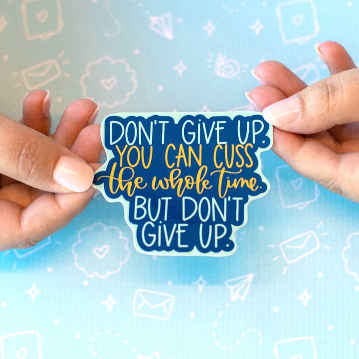Autocollant imperméable en vinyle Don't Give Up Cussing pour la vente par Colette Paperie