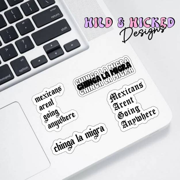 Chinga la Migra - Mexicans arent going anywhere - Sticker for wholesale by Wild & Wicked Designs