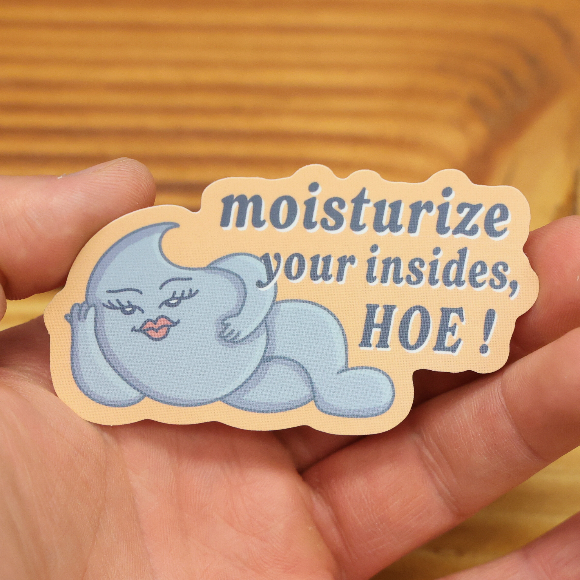 Sleazy Greetings - Wholesale Sticker - Moisturize Your Insides Orange Funny Vinyl Sticker1