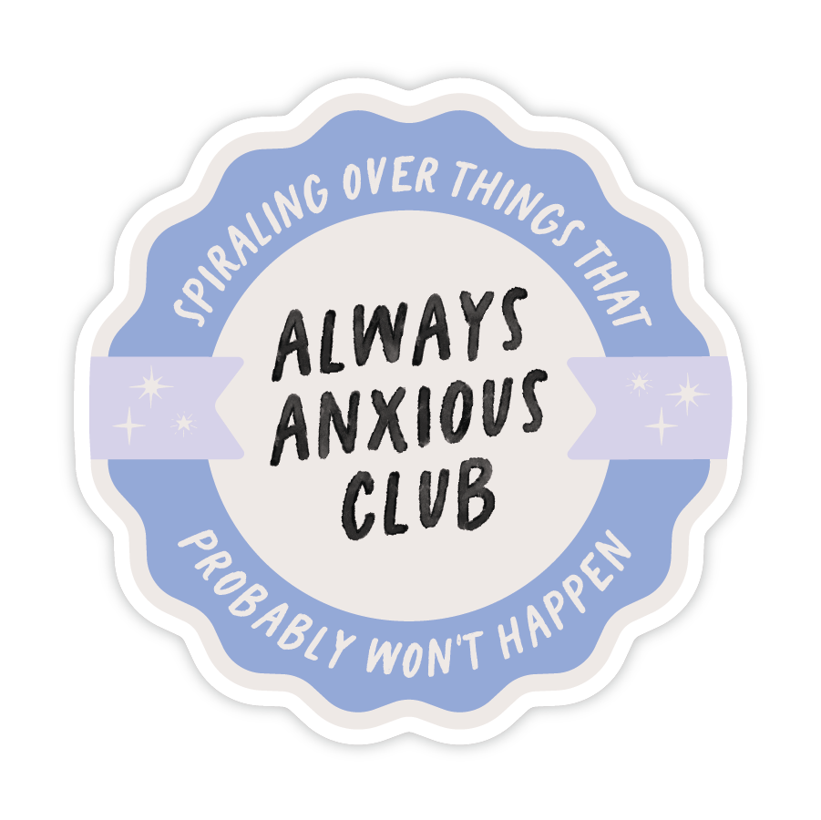 Simple Whimsy - Wholesale Sticker - Always Anxious Club - Mental Health Vinyl Sticker0
