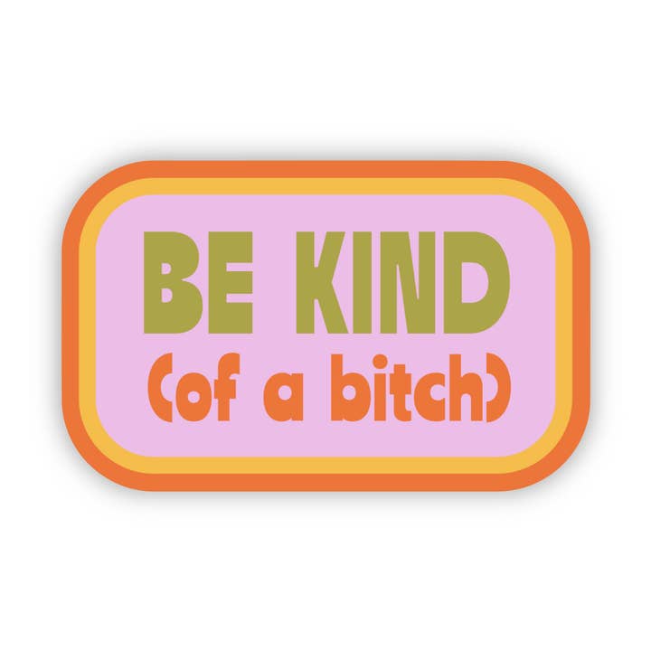Be Kind (of a bitch) Snarky Pink Sticker for wholesale by Big Moods