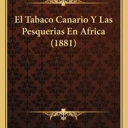 Books by splitShops - Wholesale Book - Adult - El Tabaco Canario Y Las Pesquerias En Africa (1881) - Paperback