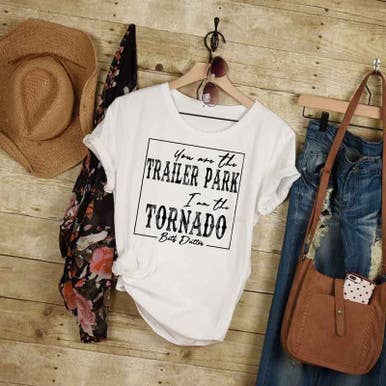 Trendy Transfers - Wholesale Sublimation Transfer - You Are The Trailer Park I Am The Tornado Sublimation Transfer-16559841310