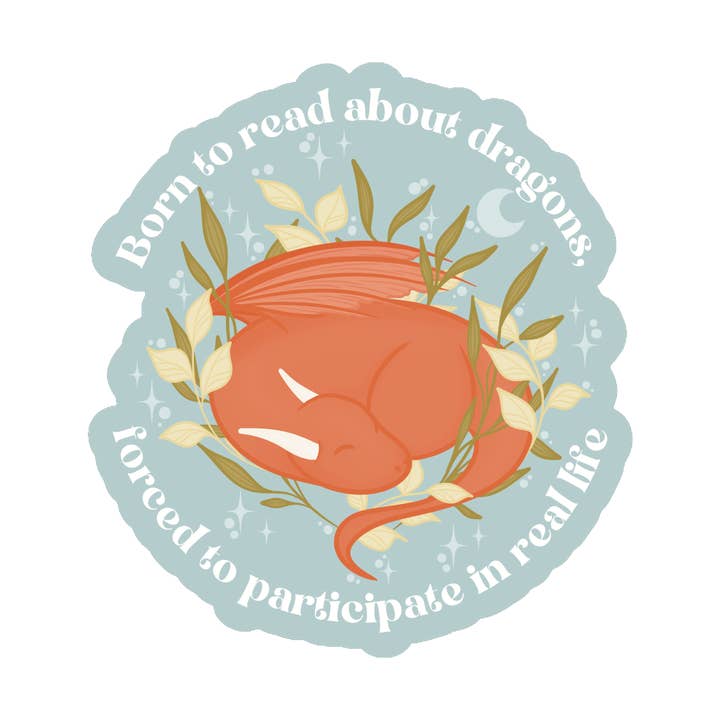 Meaggie Moos - Wholesale Phone & Laptop Stickers - Born to Read About Dragons, Forced to Participate Sticker