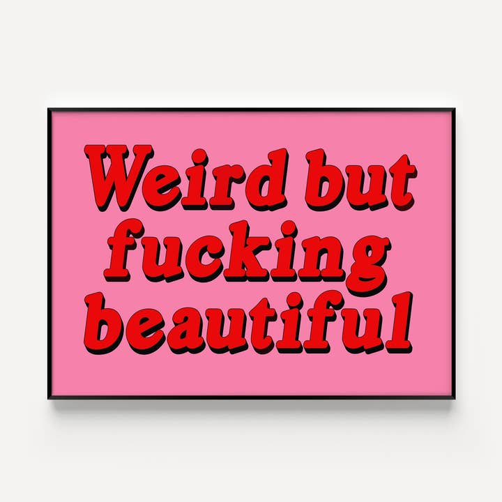 Weird But Fucking Beautiful Print for wholesale by Twisted Rebel Designs