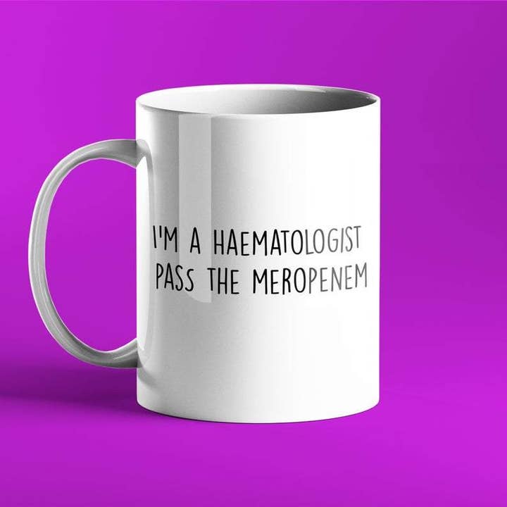 I'm a Haematologist Pass The Meropenem - Funny Medical Mug for wholesale by Prickly Cards