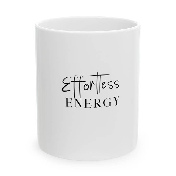 Effortless Energy - Ceramic Coffee Mug - 11oz & 15oz for wholesale by Ritzy Herb