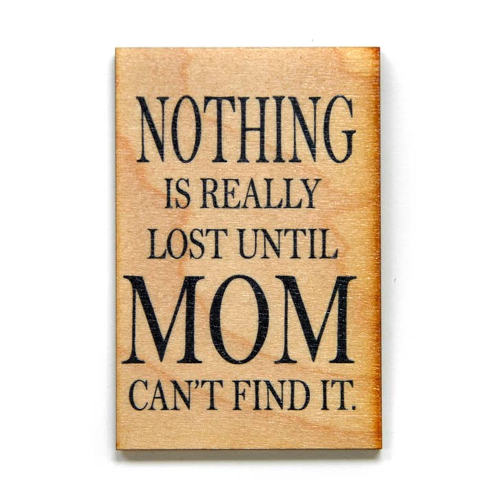 Magnet « Rien n'est vraiment perdu tant que maman ne le trouve pas » pour la vente par Driftless Studios