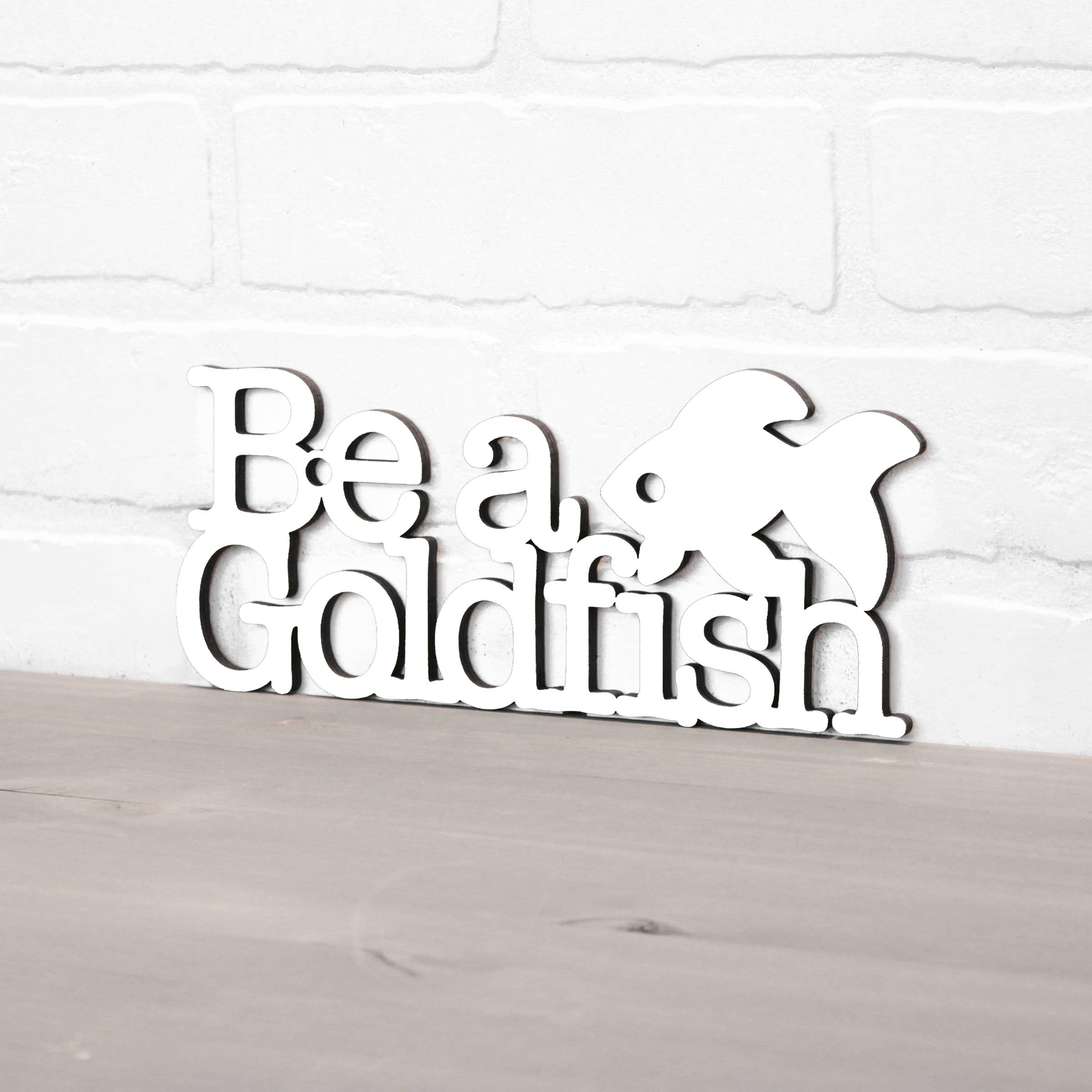 Spunky Fluff - Wholesale Wall Sign - Be A Goldfish Inspirational Ted Lasso Wood Quote Sign13