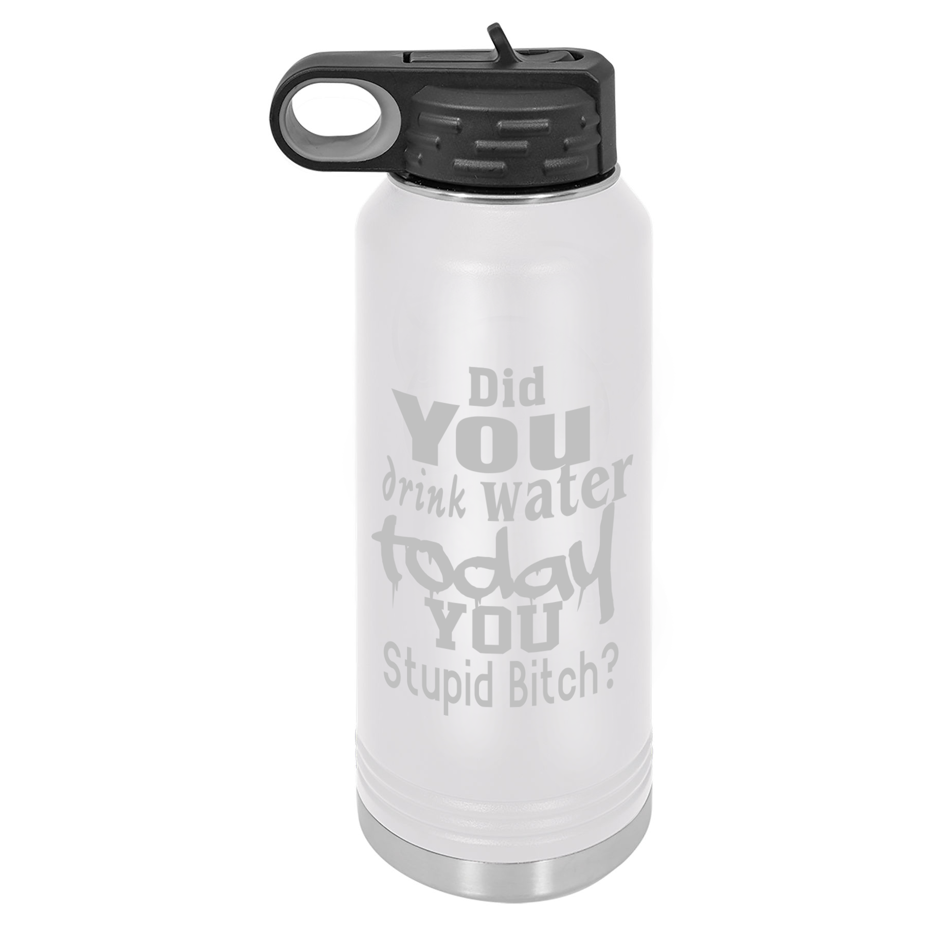 Calm Down Caren - Wholesale Water Bottle - Did You Drink Water Today You Stupid Bitch? Water Bottle1