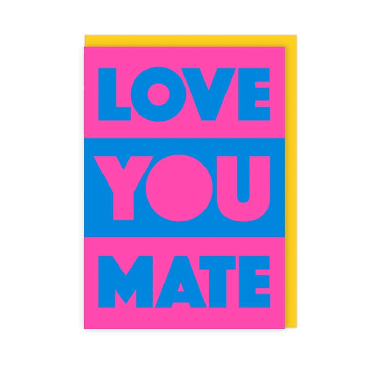 Love You Mate | Bold Typography Neon Friendship Card for wholesale by LoveLossDiscoballs