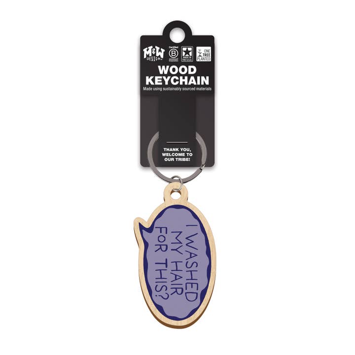 I washed my hair for this? - Keychain for wholesale by WitWords by M&W Design Co.