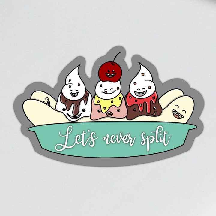 Let's Never Split Banana Split Vinylaufkleber für den Großhandel von Stick With It Sticker Co