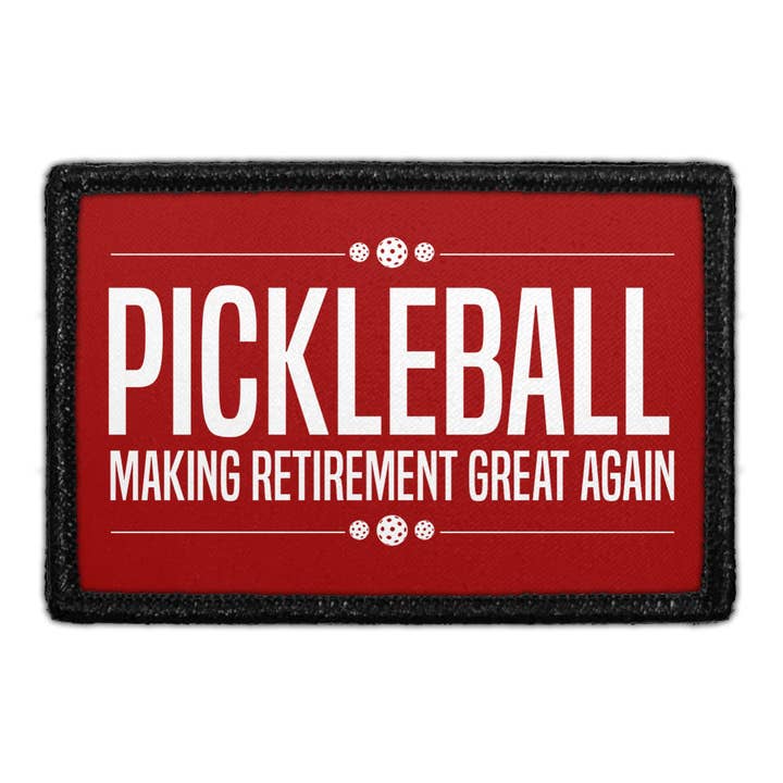 Pickleball - Making Retirement Great Again - Removable Patch for wholesale by Pull Patch
