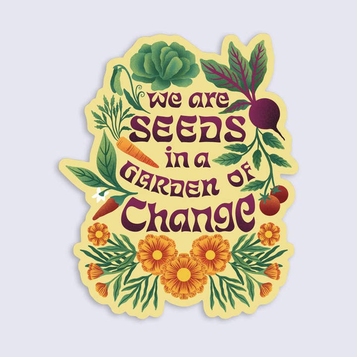 Seeds in a Garden of Change Vinyl Sticker for wholesale by Palindrome Art