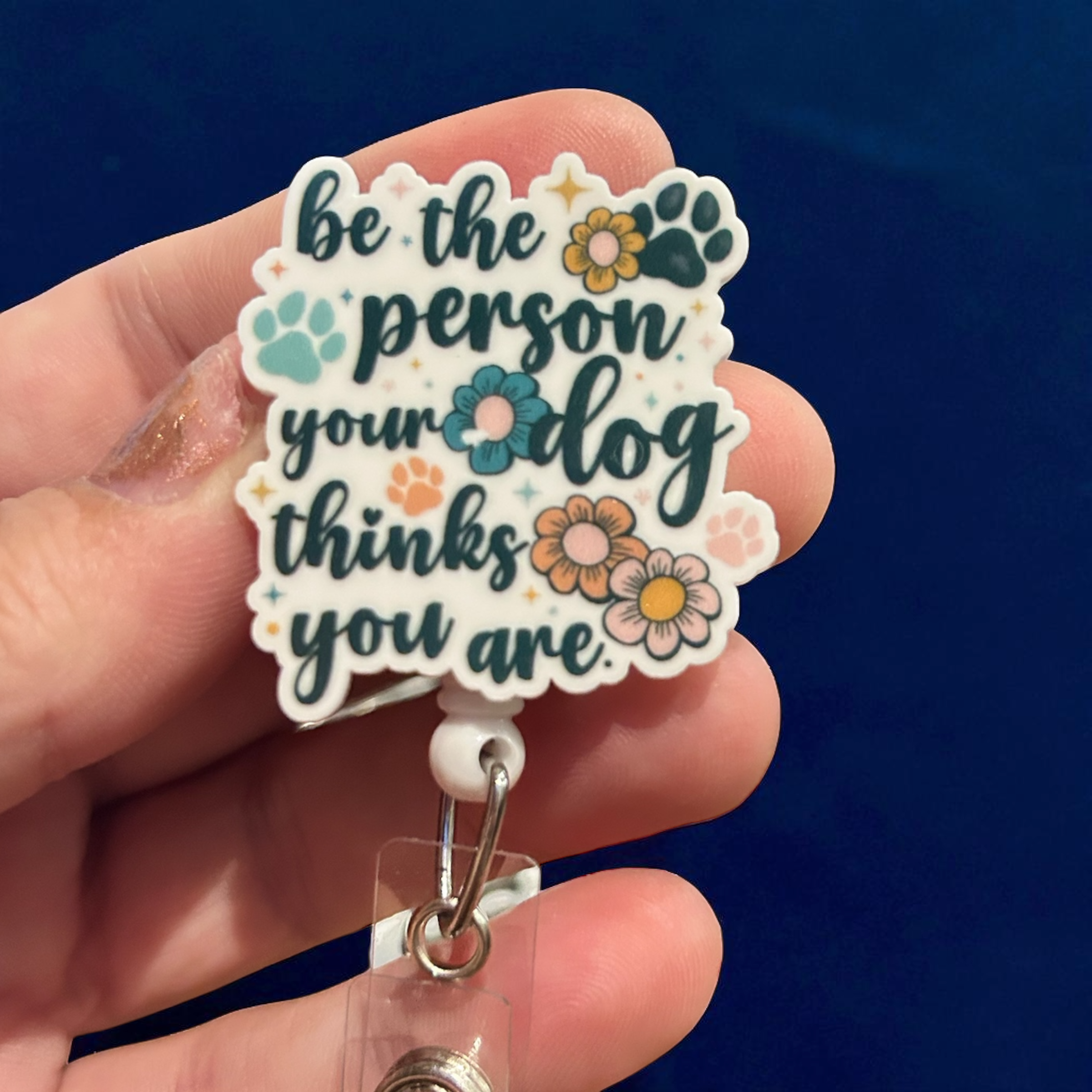Fuzzy Edges Crafts LLC - Wholesale Badge Accessory - Women's - Be the person your dog thinks you are -  Badge Reel Holder2
