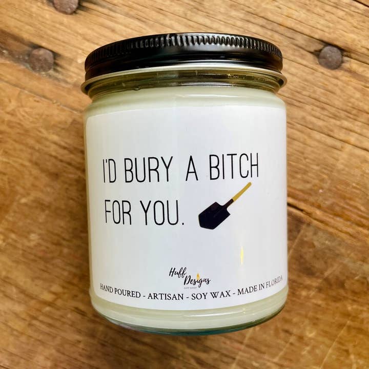 Bury A Bitch, Funny Bff Gift, Coworker Gift, Gag Gift for wholesale by Huff Designs Candle Co