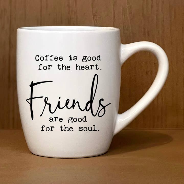 Coffee is good for the heart. Friends are good for the soul. for wholesale by Second Nature by Hand