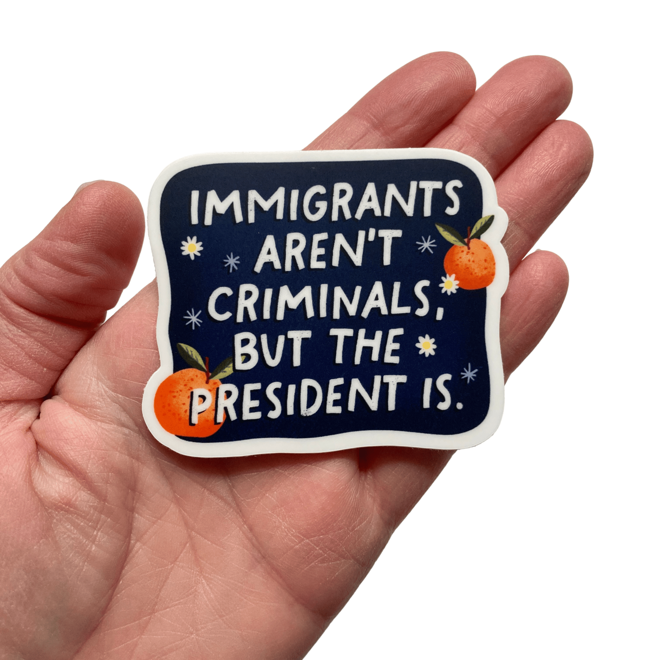 PartyHappier - Wholesale Phone & Laptop Stickers - Immigrants Aren't Criminals But Our President Is Sticker1
