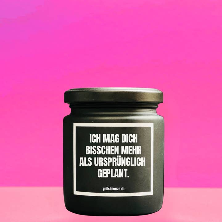 Duftkerze | ICH MAG DICH BISSCHEN MEHR ALS URSPRÜNGLICH GEPLANT. für den Großhandel von geilstekerze