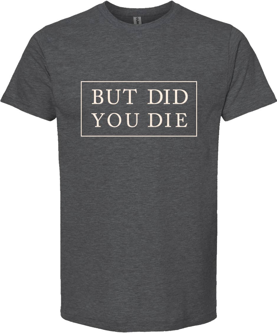 ellembee gift - Wholesale Screen Printed T-Shirt - Unisex - But did you die | graphic printed tee shirt | 6 colors 4