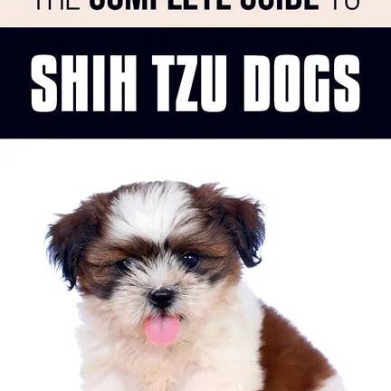 Books by splitShops - Wholesale Pets - The Complete Guide to Shih Tzu Dogs: Learn Everything You Need to Know in Order to Prepare For, Find, Love, and Successfully Raise Your New Shih Tzu P - Paperback