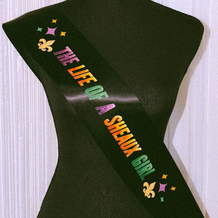 Mardi Gras Sash, Livet som en Sheaux Girl Sash for engroshandel hos Ninalem's Party