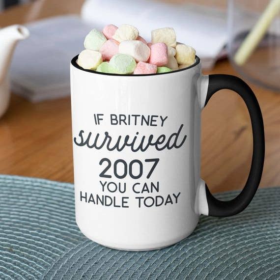 Ink Pop - Wholesale Coffee Mug - If Britney Survived 2007, You Can Handle Today Coffee Mug