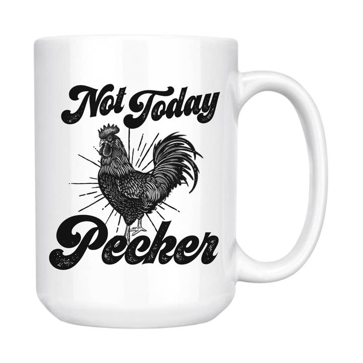 NOT TODAY PECKER MUG for wholesale by dkhandmade