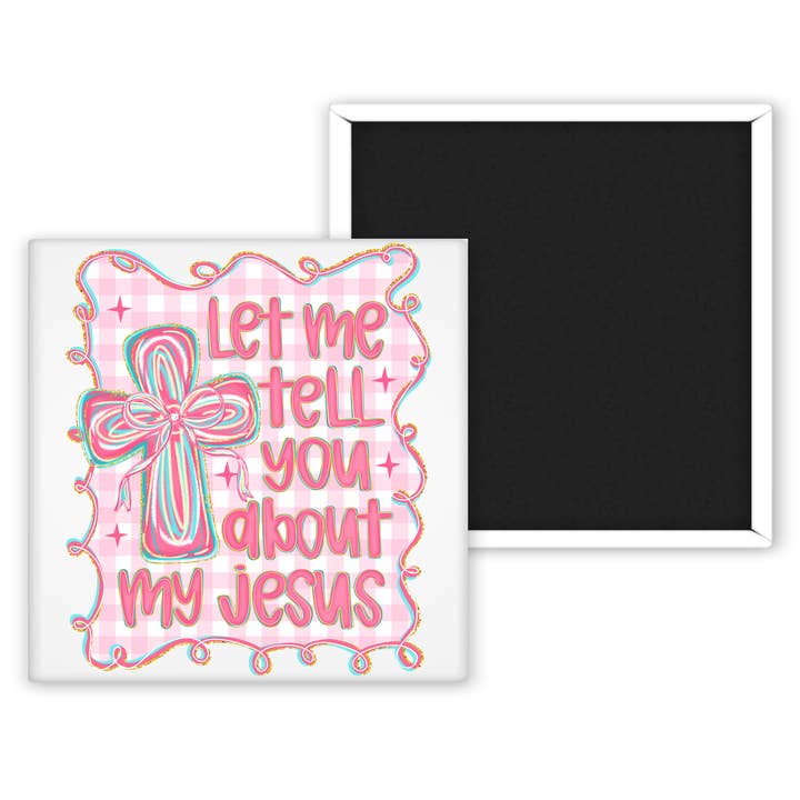 Let Me Tell You About Jesus... 2x2 Magnet for wholesale by Chic Magnet Co.
