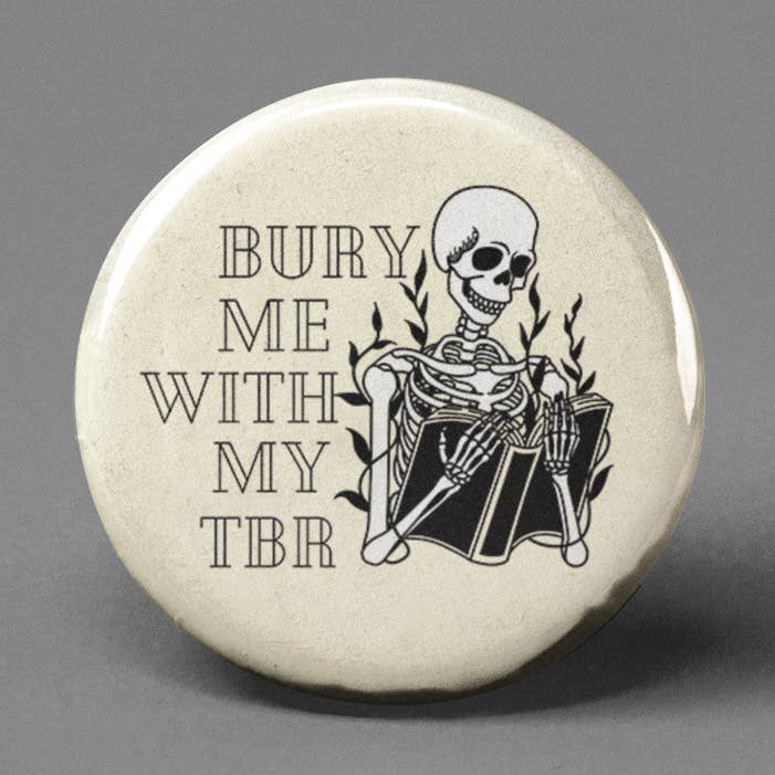 Bury Me with my TBR Book Pinback Button for wholesale by The Pin Pal Club