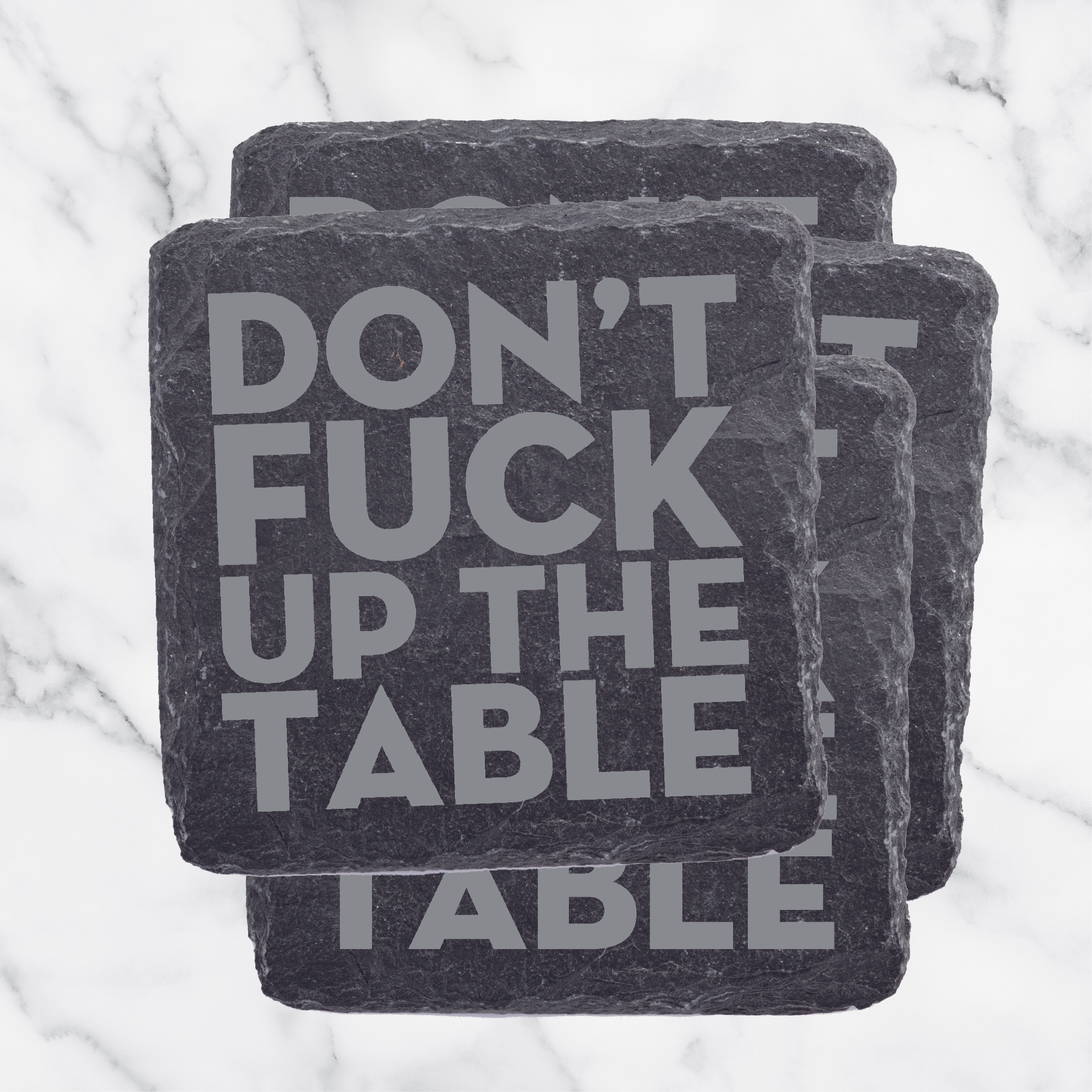 Fuzzy Loon Designs - Wholesale Coasters - Don't Fuck Up The Table | Slate Coaster Set1