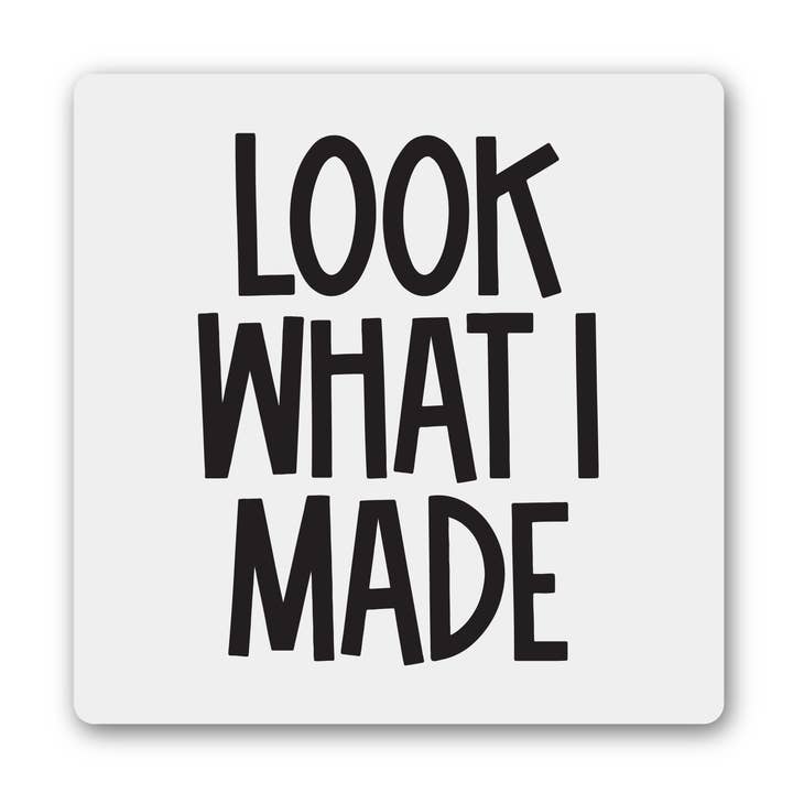 Look What I Made Magnet for wholesale by Knotty Design Co.