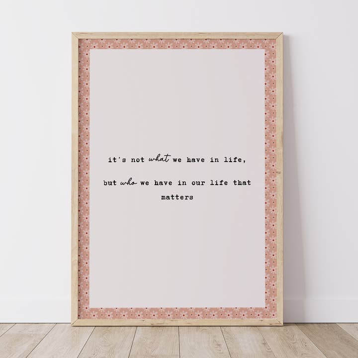 It’s Not What We Have In Life Print for wholesale by Chalk & Ivy Prints