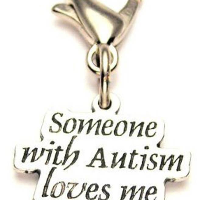 Someone With Autism Loves Me Zipper Pull Awareness Medical for wholesale by Chubby Chico Charms