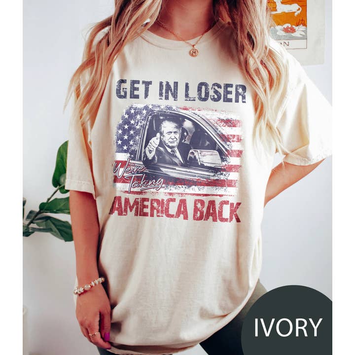 Trump Get In Loser We're Taking America Back Shirt and other Purchase Wholesale get in loser. Free Returns & Net 60 Terms on Faire trending on Faire.