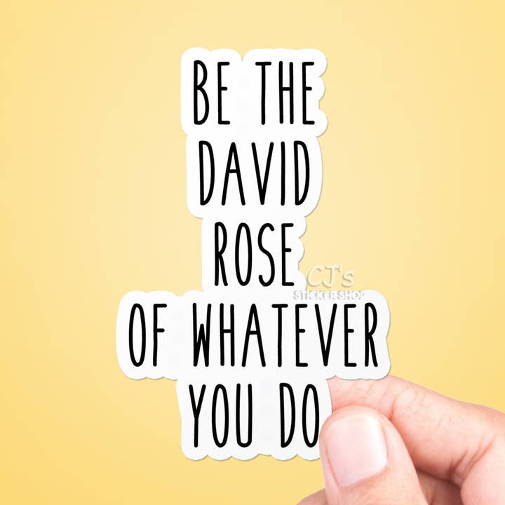 Seja a David Rose Do que Fares Autocolante Vinil Decalque por atacado de CJ's Sticker Shop