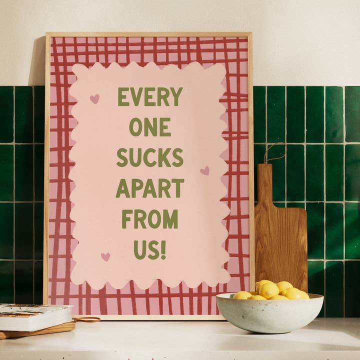 Everyone Sucks Apart From Us! Funny Couples Print for wholesale by Print and Pigment