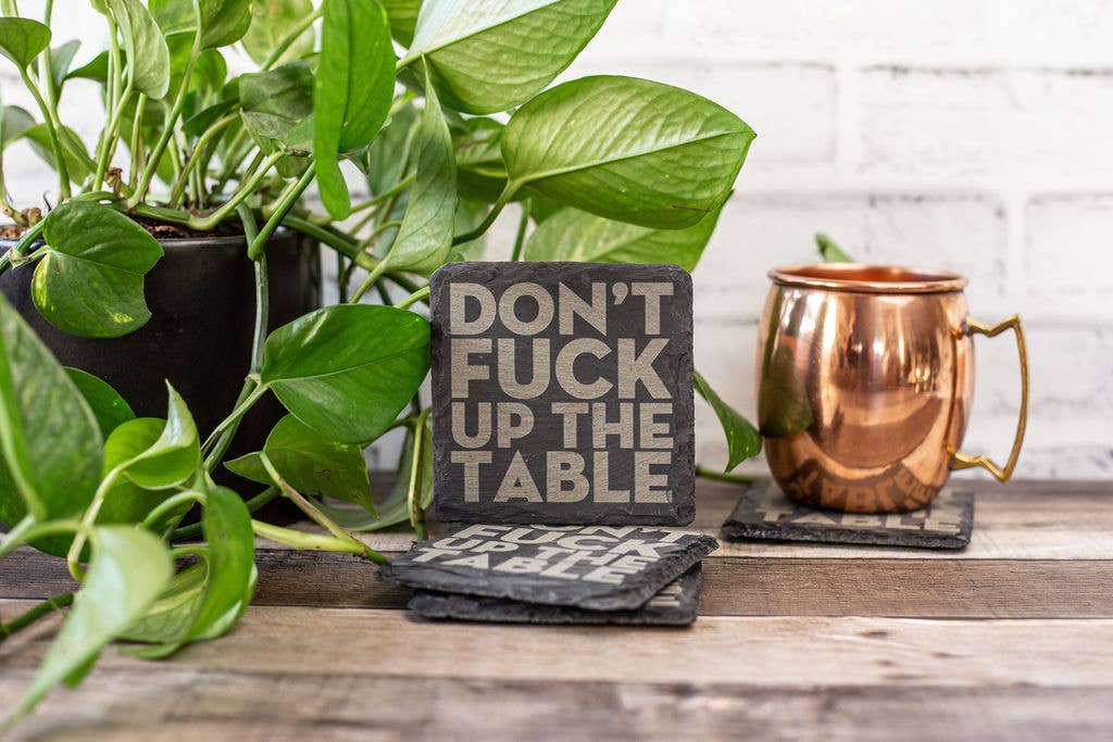 Fuzzy Loon Designs - Wholesale Coasters - Don't Fuck Up The Table | Slate Coaster Set4