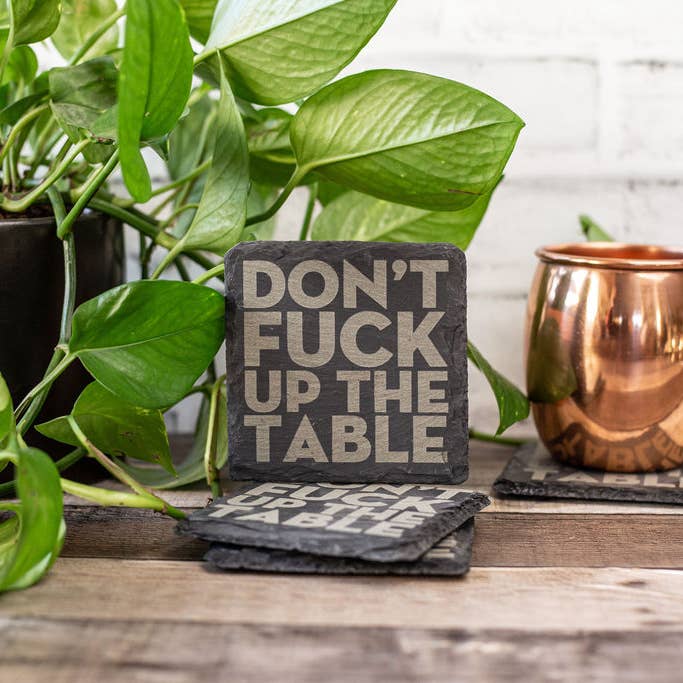 Fuzzy Loon Designs - Wholesale Coasters - Don't Fuck Up The Table | Slate Coaster Set4