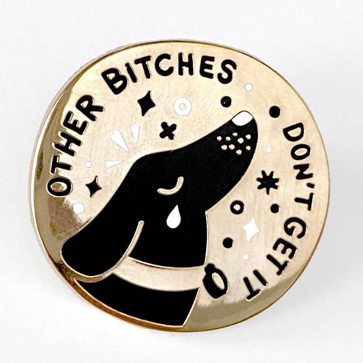 Wiener Dog Gold Hard Enamel Pin | Other Bitches Don't Get It for wholesale by Extrasoft.co