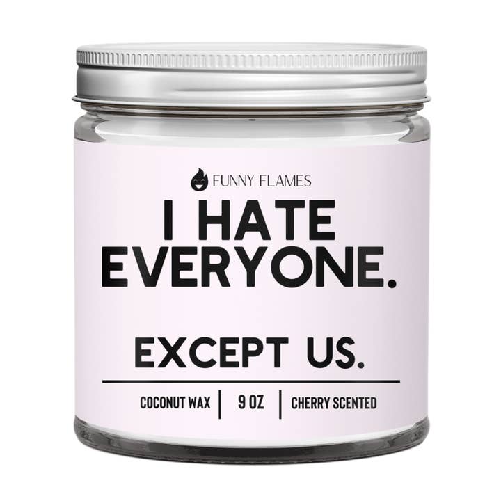 I Hate Everyone. Except Us. Funny Best Friend Candle Gift for wholesale by Funny Flames Candle Co - Les Creme